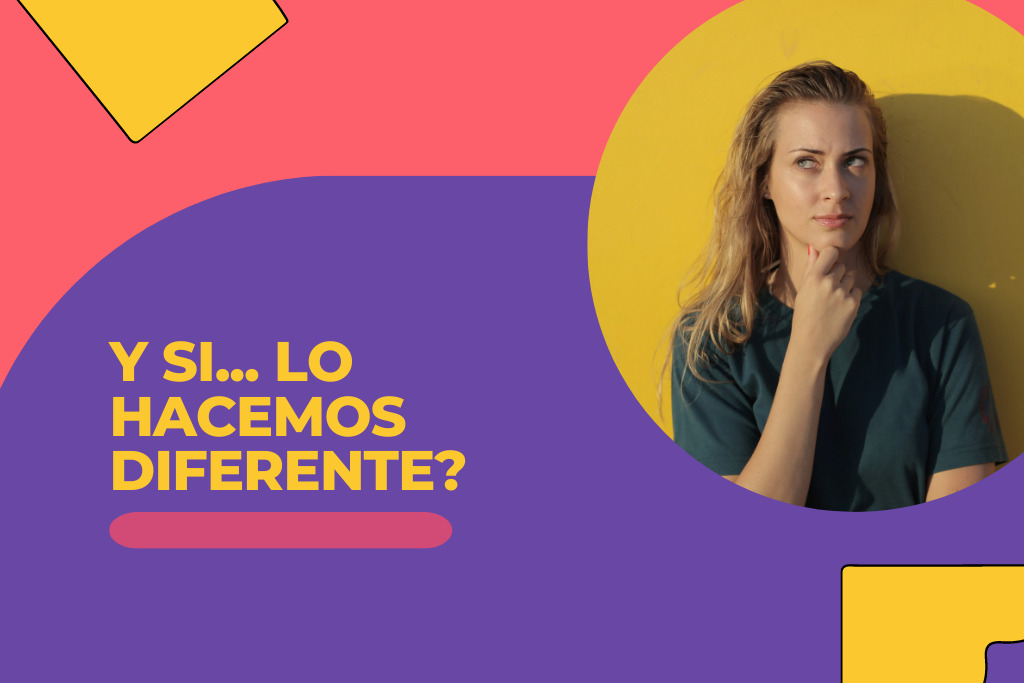 ¿Y si lo hacemos Diferente?